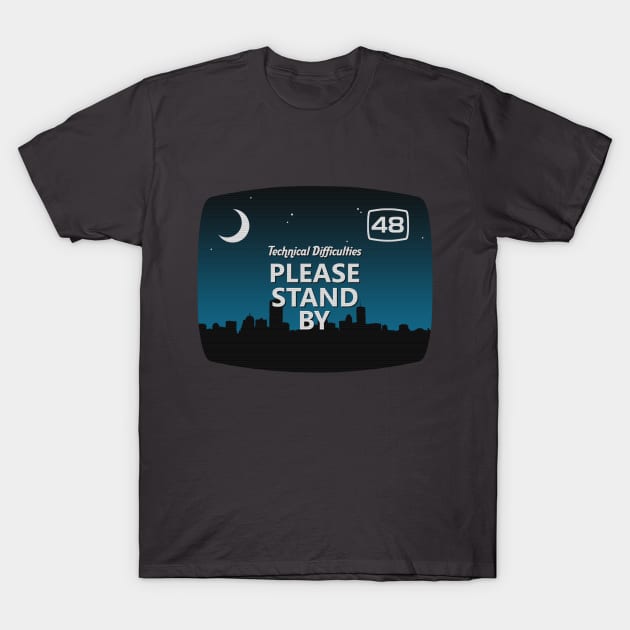 Please Stand By T-Shirt by GloopTrekker